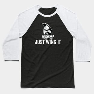 Just wing it - funny wing foil Baseball T-Shirt